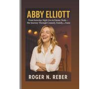 ABBY ELLIOTT: From Saturday Night Live To Emmy Nods: Her Journey Through Comedy, Family, And Fame