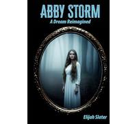 ABBY STORM: A Dream Reimagined (The Soul Contract Series)