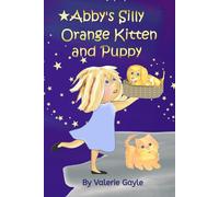 Abby's Silly Orange Kitten and Puppy: Join Abby on her daily adventures with her new kitten and puppy.