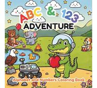 ABC & 123 Adventure: Alphabet and Numbers Coloring Book (Kids Ages 3-5)