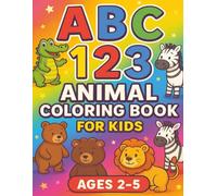ABC 123 Animal Coloring Book for Kids Ages 2-5: Fun Learning with Letters, Numbers, and Cute Animals - Perfect for Toddlers and Preschoolers