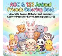 ABC & 123 Animal Friends Coloring Book: Adorable Kawaii Alphabet and Numbers Activity Pages for Early Learning (Ages 3-6)