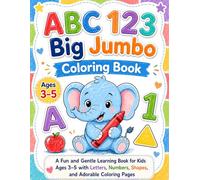 ABC 123 Big Jumbo Coloring Book: A Fun and Gentle Learning Book for Kids Ages 3-5 with Letters ( A-Z ), Numbers ( 0-10 ), Shapes and Adorable Coloring Pages
