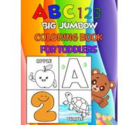 ABC 123 Big Jumbo Coloring Book For Toddlers: 101 Big Easy Pages with Cute Animals, Birds, Fruits, Numbers, and Alphabet for Preschool Kids, Boys, and Girls Ages 1-4 to Learn and Have Fun.