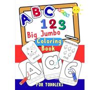 ABC 123 Bright & Big Jumbo Coloring Book For Toddlers: Big Alphabet And Number Colors Book For Kids Ages 2-5 | Color Simple Outline Pictures of 100+ ... , Fruits, Toys For Preschool Kindergarten