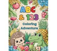 ABC & 123 Coloring Adventure: A Fun Learning Coloring Book with Letters, Numbers, Animals & Fruits for Kids