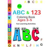ABC & 123 Coloring Book Ages 3-5: Learn Letters and Numbers with Fun Tracing and Coloring Activities
