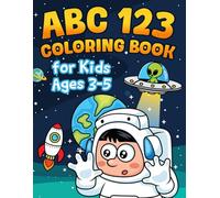 ABC 123 Coloring Book for Kids Ages 3-5: Big Bold and Simple Space Themed Coloring Pages with Alphabet A-Z and Numbers 1-10 for Early Learning Preschoolers and Kindergarten to Color and Enjoy