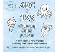 ABC & 123 Coloring Book for Kids Ages 3-5|Fun Preschool & Kindergarten Learning with Letters and Numbers: Learn Letters and Numbers the Fun Way|Big ... Bleed-Through|Ideal Gift for Young Kids