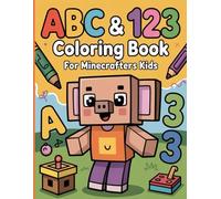 ABC & 123 Coloring Book for Minecrafters Kids: Fun Alphabet & Number Learning with Cute Pixel Art Early Learning Coloring Activity Book (Unofficial ... Coloring Book) (Pixel Fun for Gamers)