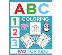 ABC 123 coloring pad for kids ages 3-5: Perfect for adorable toddlers, preschoolers with fun coloring activities