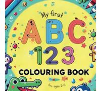 ABC 123 Colouring Book for ages 2-5: Alphabet and Numbers Coloring and Tracing Book for Kids ages 2-5, Toddlers, Pre-School and Kindergarten