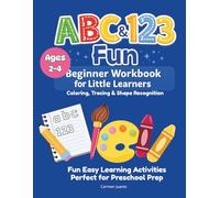 ABC & 123 Fun Beginner Workbook for Little Learners: Coloring, Tracing & Shape Recognition