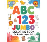 ABC & 123 JUMBO Coloring Book for Toddlers Ages 2-6: Big Easy Pages to Learn Letters, Numbers, Shapes, Animals, and Objects | Fun Preschool and Kindergarten Workbook