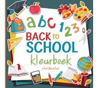 ABC 123 Kleurboek Met Back To School Thema Voor Kinderen - Peuters & Kleuters - Alfabet leren - cijfers leren - Tekenen - Creatief lezen - Activiteitenboek