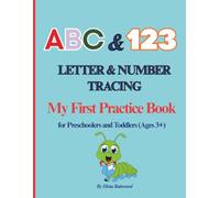 ABC & 123 Letter & Number Tracing My First Practice Book: for Preschoolers and Toddlers (Ages 3+)
