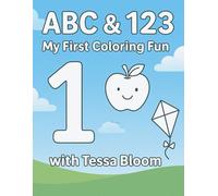 ABC & 123: My First Coloring Fun with Tessa Bloom (Tessa’s First Learning Library)