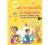 ABC 123 Tracing and Coloring Book: Part of the Big Fun Learning Series- Fun Alphabet, Numbers, Shapes, and Word Tracing Activities with Coloring Pages ... Worksheets for Preschool and Kindergarten