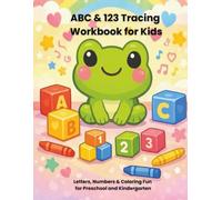 ABC & 123 Tracing Workbook for Kids: Letters, Numbers & Coloring Fun for Preschool and Kindergarten (The Frog Learning Series)
