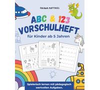 ABC & 123 - Vorschulheft ab 5 Jahren für Kindergarten und Vorschule: Mit pädagogisch wertvollen Aufgaben zum Buchstaben und Zahlen lernen, sowie Schwung- und Nachspurübungen