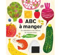 ABC à manger: Un abécédaire des délices du monde entier