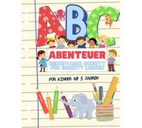 ABC Abenteuer - Buchstaben Schritt für Schritt lernen: Das Alphabet für Kinder ab 5 Jahren