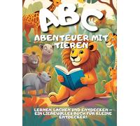 ABC-Abenteuer mit Tieren - Alphabet-Buch mit Schreibübungen für Kinder: Lernen mit Reimen, Tierillustrationen und Übungen - Für Vorschulkinder von 3 bis 6 Jahren!