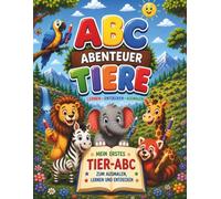 ABC Abenteuer Tiere (Mein erstes Tier-ABC mit Ausmalbildern, Buchstaben nachspuren, Suche und Finde und spannende Tierfakten): 26 tierische Abenteuer ... Lustige Fragen, für Kinder 4-7 Jahre