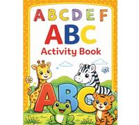 ABC Activity Book: Letter Tracing and Handwriting Practice Workbook for Preschool & Kindergarten, Ages 4-8 (Tiny Explorer Edition)