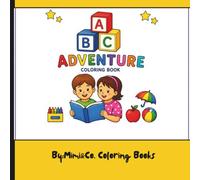 ABC Adventure Coloring Book: Fun A-Z Alphabet Coloring Pages for Toddlers, Preschoolers & Kindergarten Kids