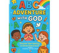 ABC Adventure with God - Discover Your Identity in Christ from A to Z!