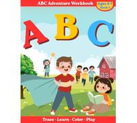 ABC Adventure Workbook: Letter Tracing, Alphabet Practice, Coloring & Activities for Kids Ages 4-7 (Preschool & Kindergarten) (Early Learning Workbook Series)