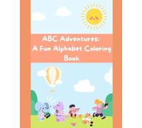 ABC Adventures: A Fun Alphabet Coloring Book (The Artful Journey)