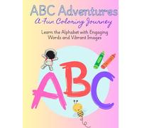 ABC Adventures: A Fun Coloring Journey: Learn the Alphabet with Engaging Words and Vibrant Images
