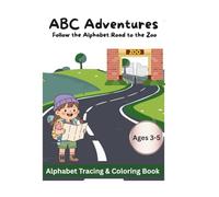 ABC Adventures: Follow the Alphabet Road to the Zoo: Alphabet Tracing & Coloring Book for Ages 3-5