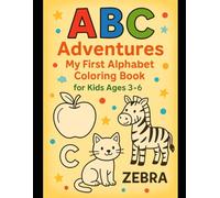 "ABC Adventures: My First Alphabet Coloring Book for Kids Ages 3-6"
