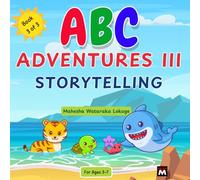 ABC Adventures Part 3: Storytelling - 8 Children's Stories with Animals that Teach Life Lessons and Values Ages 3-7 (My Alphabet Adventures: Life Lessons from Letters)