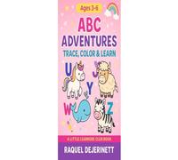 ABC Adventures: Trace, Color & Learn: A Fun And Cute Alphabet Workbook For Kids ages 3-6-- Trace the Letters, Color The Animals & Explore A-Z! (Little Learners Club)