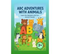 ABC Adventures With Animals: Learn the Alphabet with Fun Animal Friends!