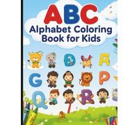 ABC Alphabet Coloring Book for Kids: 26 Fun Letter Coloring Pages for Toddlers and Preschoolers | Learn the ABCs Through Creative Play