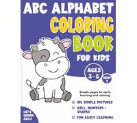 ABC Alphabet Coloring Book for Kids 3-5: Cute Hand-Drawn Animals and Everyday Things to Color and Learn (Let's Learn ABCs - Early Learning Colouring Books)