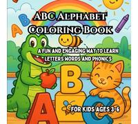 ABC Alphabet Coloring Book for Kids: A Fun and Engaging Way to Learn Letters, Words, and Phonics with Cute Illustrations (Super Fun Learning Coloring Books for Kids)