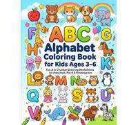 ABC Alphabet Coloring Book for Kids Ages 3-6: Fun A to Z Letter Coloring Worksheets for Preschool, Pre-K & Kindergarten | Learn the Alphabet, Improve ... Letter Recognition & Early Writing Practice
