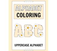 ABC Alphabet Coloring Book for Kids: Cute Uppercase Letters with Daisy Flower Patches: Easy and Fun Big Coloring Pages for Toddlers, Preschoolers, and Kindergarten