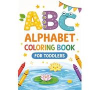 ABC Alphabet Coloring Book for Toddlers: A Fun and Simple Alphabet Coloring Book for Preschool Kids Ages 3-5