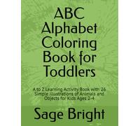 ABC Alphabet Coloring Book for Toddlers: A to Z Learning Activity Book with 26 Simple Illustrations of Animals and Objects for Kids Ages 2-4