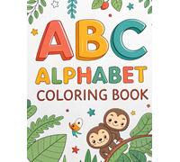 ABC Alphabet Coloring Book: Fun-Filled Learning from A to Z. An Engaging Alphabet Adventure for Little Learners