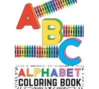 ABC Alphabet Coloring Book: Letter pages to color for men, women and kids that love the alphabet's letters.