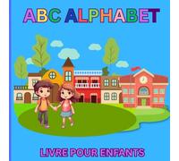 ABC ALPHABET LIVRE POUR ENFANTS: ABC ALPHABET BOOK FOR KIDS