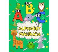ABC Alphabet Malbuch für Kindergarten und Vorschule: Einfache Große Süße Motiven zum Ausmalen. Bestes Geschenk für Kinder ab 3 Jahren. Viel Spaß beim ... Spielerische Übungen für Kinder ab 3 Jahren)